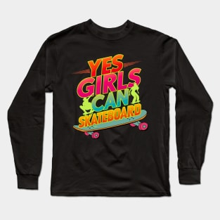 Yes Girls Can Skateboard Too-Retro Style Typography Long Sleeve T-Shirt